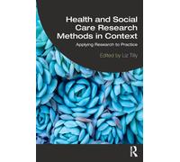 Health and Social Care Research Methods in Context : Applying Research to Practice