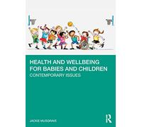 Health and Wellbeing for Babies and Children: Contemporary Issues