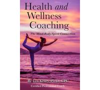 Health and Wellness Coaching: The Mind-Body-Spirit Connection