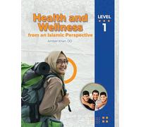Health and Wellness - from an Islamic Perspective, Level 1 [Paperback] Amber Khan [Paperback] Amber Khan [Paperback] Amber Khan [Paperback] Amber Khan [Paperback] Amber Khan [Paperback] Amber Khan