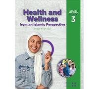 Health and Wellness - from an Islamic Perspective, Level 3 [Paperback] Amber Khan [Paperback] Amber Khan