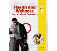 Health and Wellness - from an Islamic Perspective, Level 6