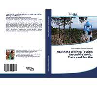Health and Wellness Tourism Around the World. Theory and Practice