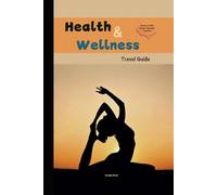 Health And Wellness Travel Guide: Journey to Bliss: Transformative Retreats to Revitalize Your Soul and Awaken Your Inner Zen