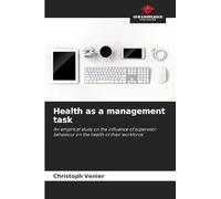 Health as a management task: An empirical study on the influence of supervisor behaviour on the health of their workforce
