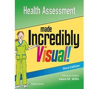 Health Assessment Made Incredibly Visual (Incredibly Easy! Series®)