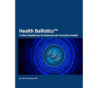 Health Ballistics: A New Healthcare Architecture for Precision Health