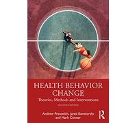 Health Behavior Change – Theories, Methods and Interventions – Routledge