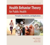 Health Behavior Theory for Public Health: Principles, Foundations, and Applications