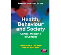 Health, Behaviour and Society: Clinical Medicine in Context (Becoming Tomorrow′s Doctors Series)