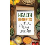 Health Benefits of Alpha Lipoic Acid