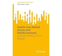 Health Care Market Access and Reimbursement: A Study of the D-A-CH Region (SpringerBriefs in Economics)