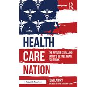 Health Care Nation : The Future Is Calling and It's Better Than You Think