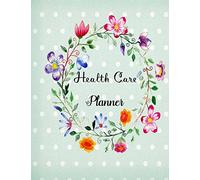 Health Care Planner: Doctor Visits, Appointment Calendar / Dental Visits , Family History| Immunization Record| Blood Sugar Tracker| Insurance Information … Health Journal: Volume 2 (Health Medical)