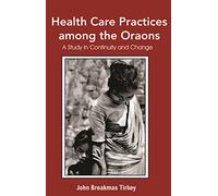 Health Care Practices among the Oraons: A Study in Continuity and Change
