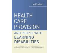 Health Care Provision and People with Learning Disabilities: A Guide for Health Professionals
