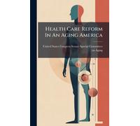 Health Care Reform In An Aging America
