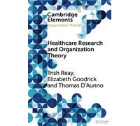 Health Care Research and Organization Theory (Elements in Organization Theory)