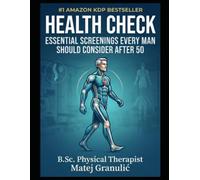 Health Check: Essential Screenings Every Man Should Consider After 50: The Journey of Wellness After 50