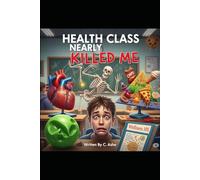 Health Class Nearly Killed Me