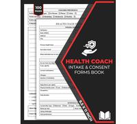 Health Coach Intake & Consent Forms Book: Health & Wellness Coaching Client Consultation Form | Nutrition Coach Client Intake Form | 50 Forms