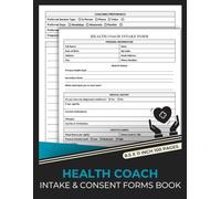 Health Coach Intake & Consent Forms Book: Health & Wellness Coaching Client Consultation Form | Nutrition Coach Client Intake Form | 50 Forms