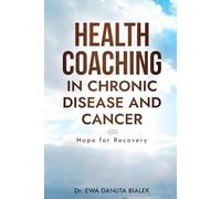 HEALTH COACHING IN CHRONIC DISEASES AND CANCER: Hope for Recovery