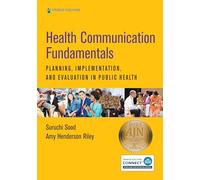 Health Communication Fundamentals: Planning, Implementation, and Evaluation in Public Health