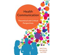 Health Communication : Theoretical and Critical Perspectives