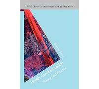 Health communication: theory and practice: Theory and Practice (Health Psychology)