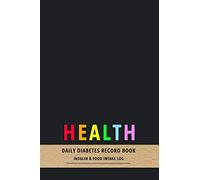 Health Daily Diabetes Record book Insulin and Food intake log: Track your type diabetes diagnosis with Blood sugar intake, insulin dose, exercise, carbs, food and sleep patterns to improve your health