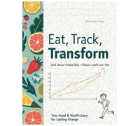 Health Diary: Eat, Track, Transform | A Complete Wellness Journal to Record Meals, Fitness, and Progress Towards Your Health Goals: A Guided Daily ... Exercise Logging, and Mindful Living
