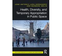 Health, Diversity, and Temporary Appropriation in Public Space (Routledge Research in Planning and Urban Design)