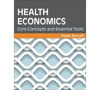 Health Economics: Core Concepts and Essential Tools (Gateway to Healthcare Management)