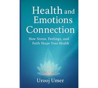 Health & Emotions Connection: Unlocking the Mind-Body Connection