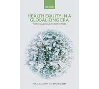 Health Equity in a Globalizing Era – Past Challenges, Future Prospects