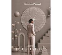 Health Foundations: A Structured Self-Coaching System for Women Rebuilding Health, Energy and Stability Through Overwhelm (The Self Coaching Collection)
