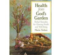 Health from God's Garden: Herbal Remedies for Glowing Health and Glorious Well-being