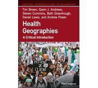Health Geographies: A Critical Introduction (Critical Introductions to Geography)