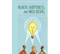 Health, Happiness, and Well-Being: Better Living Through Psychological Science