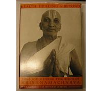 Health, Healing and Beyond: Yoga and the Living Tradition of Krishnamacharya