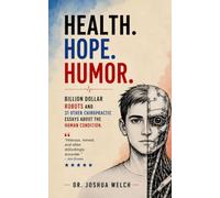 Health. Hope. Humor: Billion Dollar Robots and 31 other chiropractic essays about the human condition.