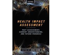 Health Impact Assessment: Past Achievement, Current Understanding, And Future Progress