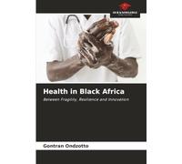 Health in Black Africa: Between Fragility, Resilience and Innovation