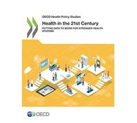 Health in the 21st century: putting data to work for stronger health systems (OECD health policy studies)
