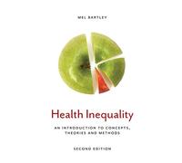 Health Inequality: An Introduction to Concepts, Theories and Methods (2nd edition)