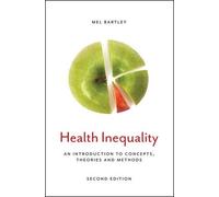 Health Inequality: An Introduction to Concepts, Theories and Methods by Mel Bartley (2016-12-05)