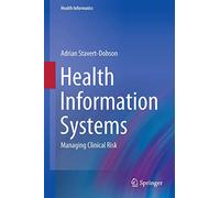 Health Information Systems: Managing Clinical Risk: 0 (Health Informatics)