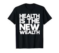 Health Is The New Wealth T-Shirt