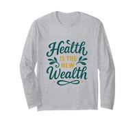 Health is The New Wealth, Wellness Motivational Quote Long Sleeve T-Shirt